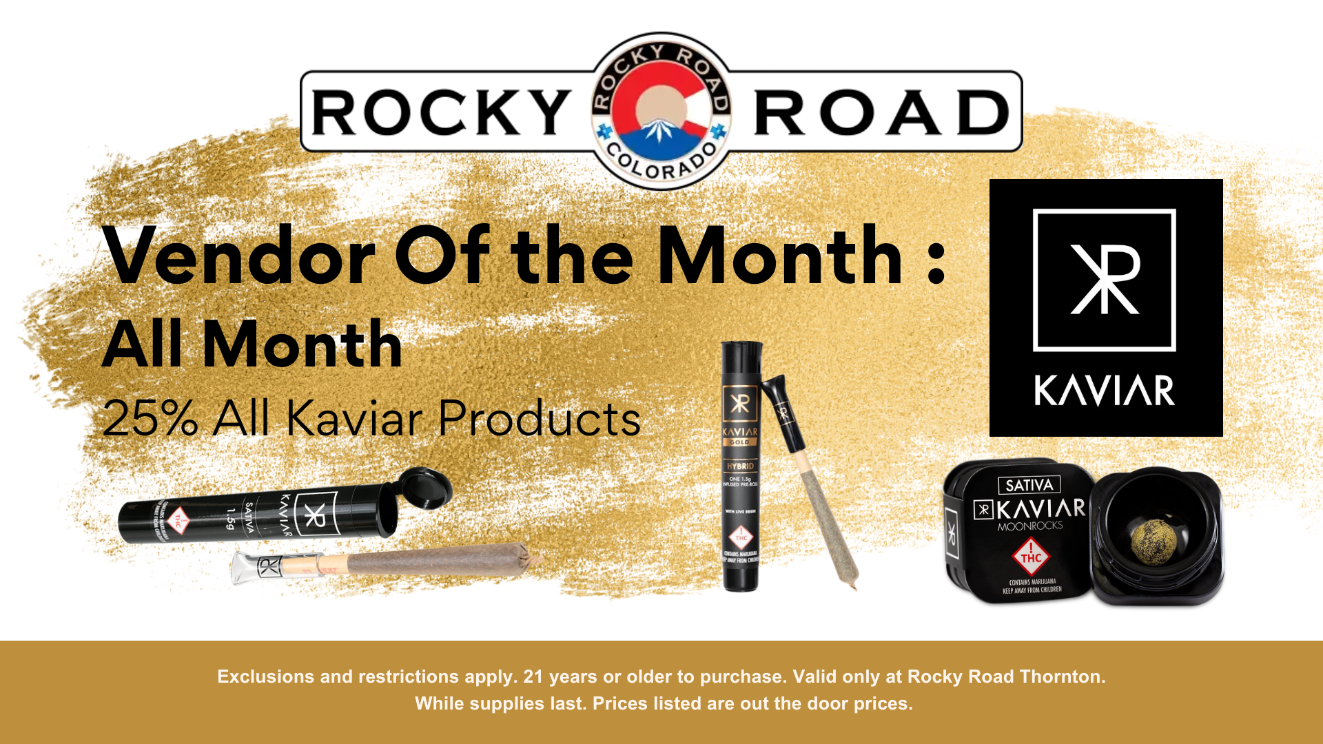 25% off all Kaviar products at Rocky Road Thornton, your local recreational dispensary!