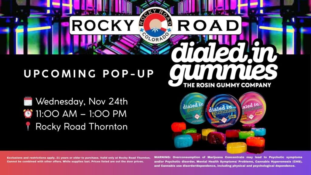 Dialed in Gummies Pop-Up, Rocky Road Thornton, recreational dispensary near me