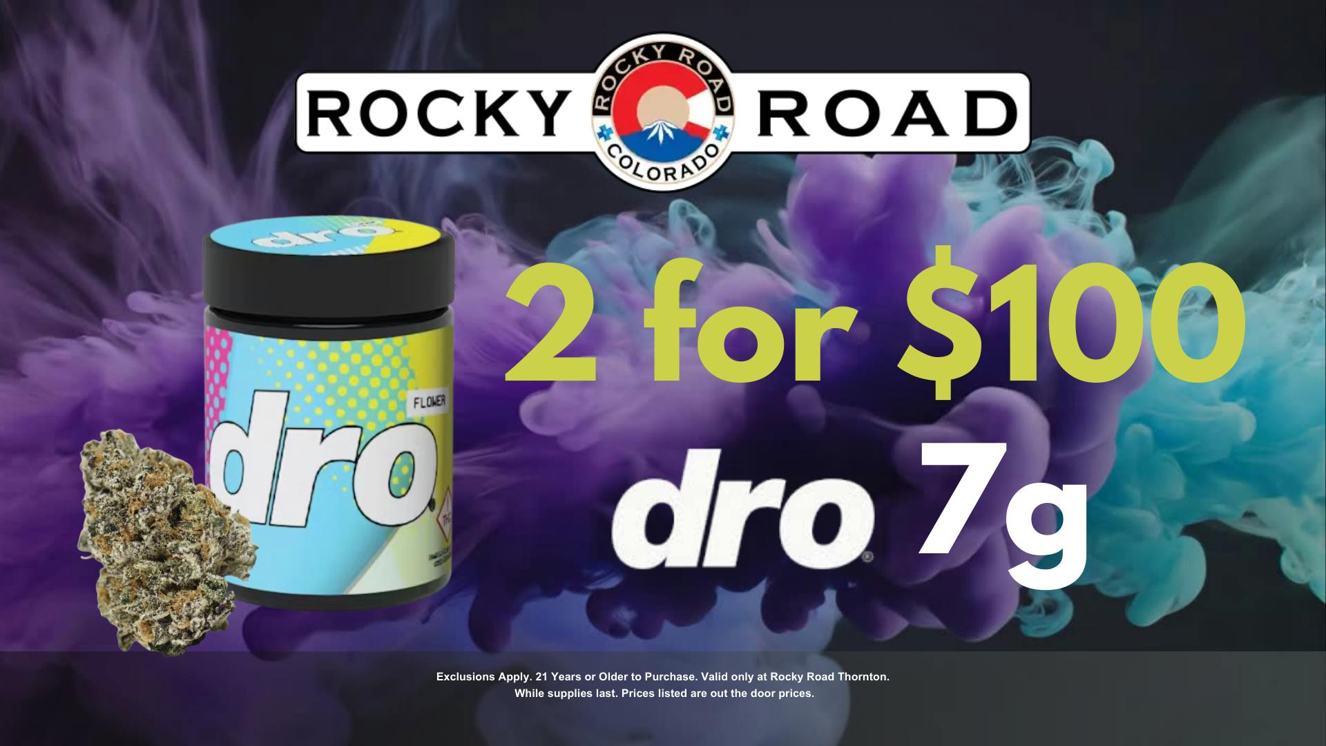 2 for $100 Dro 7g (Select Strains)